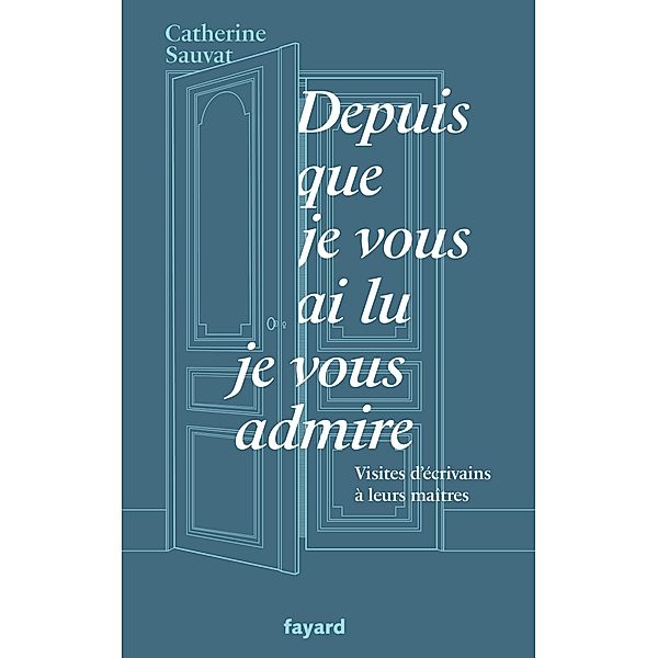 Depuis que je vous ai lu, je vous admire / Littérature Française, Catherine Sauvat