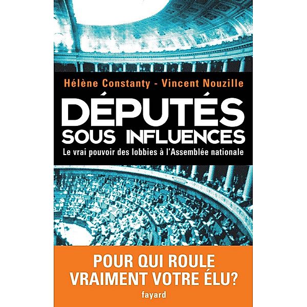 Députés sous influences / Documents, Vincent Nouzille, Hélène Constanty