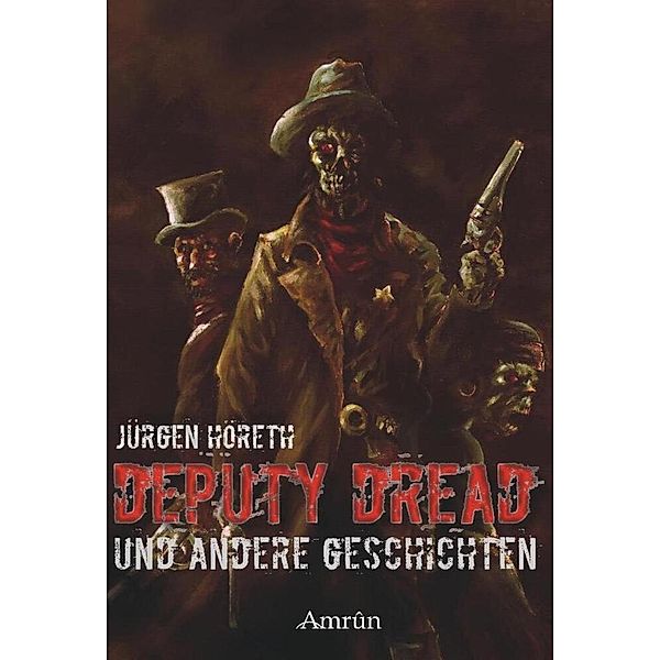 Deputy Dread und andere Geschichten, Jürgen Höreth