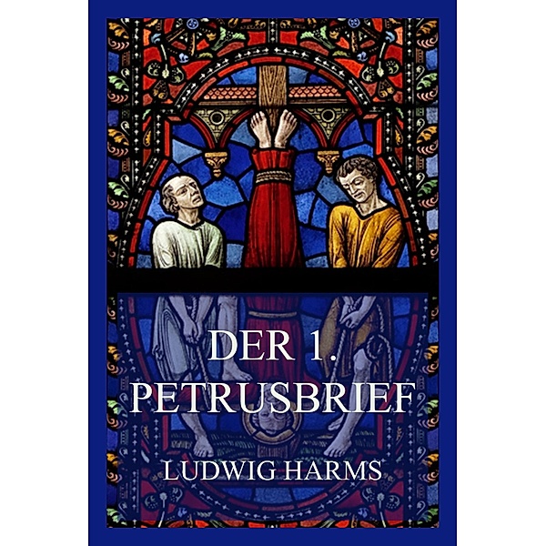 Der 1. Petrusbrief, Ludwig Harms