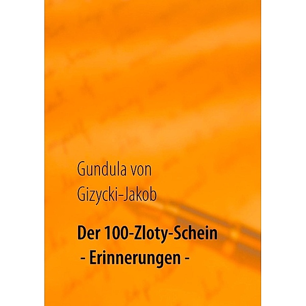 Der 100-Zloty-Schein, Gundula von Gizycki-Jakob