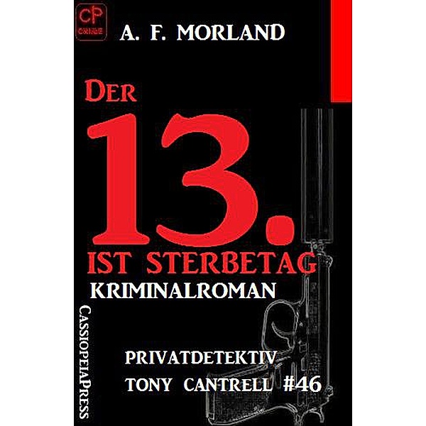 Der 13. ist Sterbetag: Privatdetektiv Tony Cantrell #46, A. F. Morland