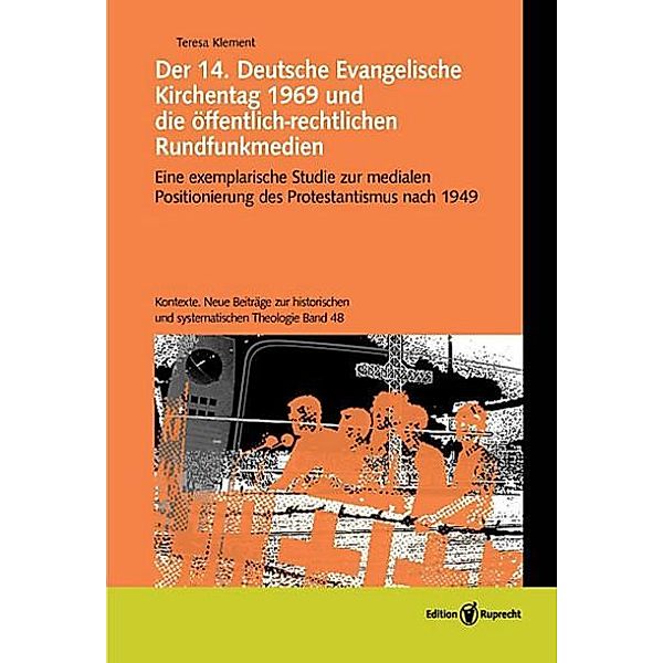 Der 14. Deutsche Evangelische Kirchentag 1969 und die öffentlich-rechtlichen Rundfunkmedien, Teresa Klement