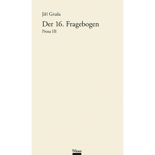 Der 16. Fragebogen / Werkausgabe Jirí GruSa Bd.5, Jirí Grusa