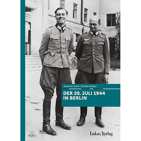 Der 20. Juli 1944 in Berlin, Johannes Tuchel, Christin Sandow