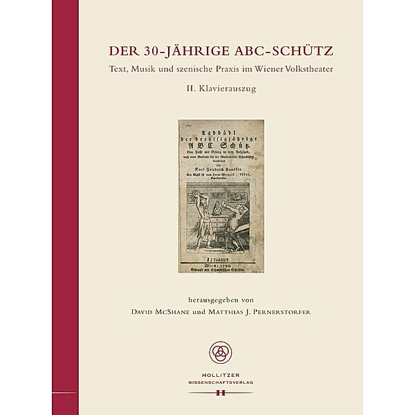 Der 30-jährige ABC-Schütz. Text, Musik und szenische Praxis im Wiener Volkstheater / Theatralia Bd.2