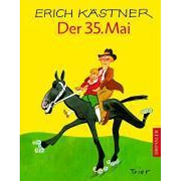 Der 35. Mai oder Konrad reitet in die Südsee, Erich Kästner