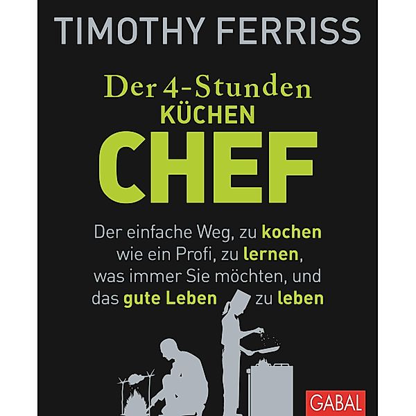 Der 4-Stunden-(Küchen-)Chef / Dein Leben, Timothy Ferriss