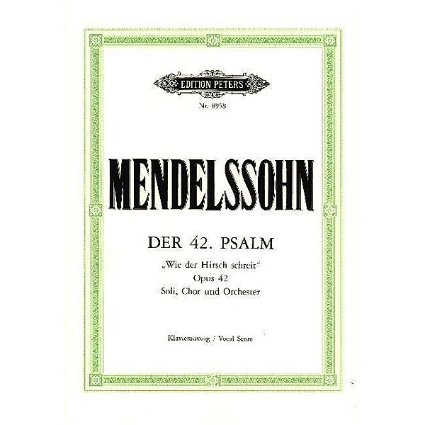 Der 42. Psalm 'Wie der Hirsch schreit' op. 42 (1837) (Kantate), Felix Mendelssohn Bartholdy