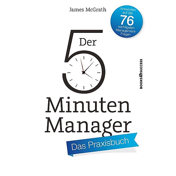 Der 5-Minuten-Manager - Das Praxisbuch, James McGrath