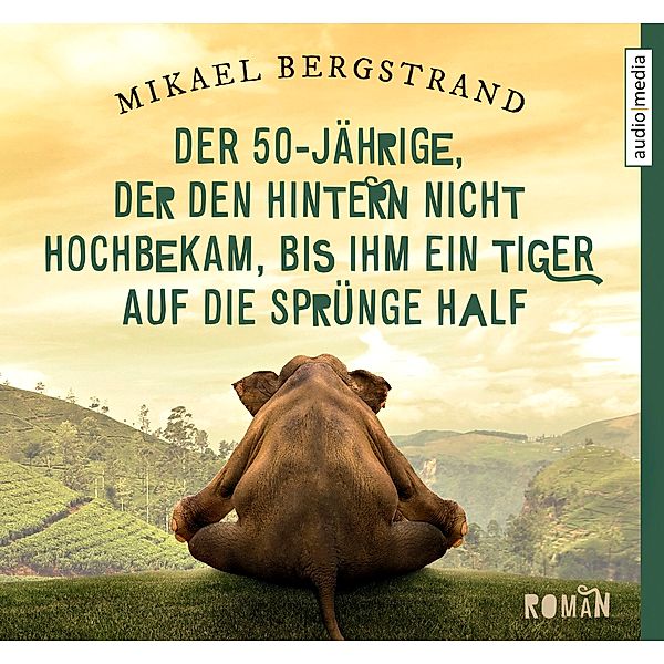 Der 50-Jährige, der den Hintern nicht hochbekam, bis ihm ein Tiger auf die Sprünge half, 6 CDs, Mikael Bergstrand