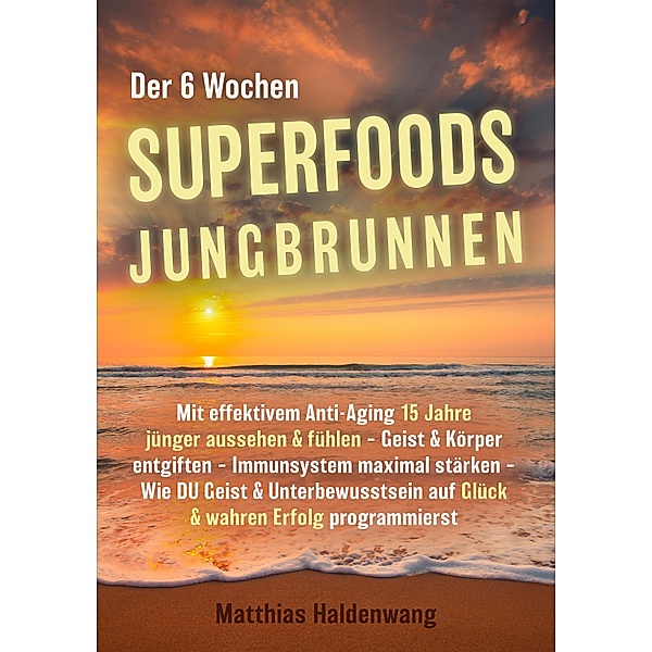 Der 6 Wochen Superfoods Jungbrunnen, Haldenwang