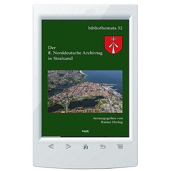 Der 8. Norddeutscher Archivtag in Stralsund / Bibliothemata Bd.32