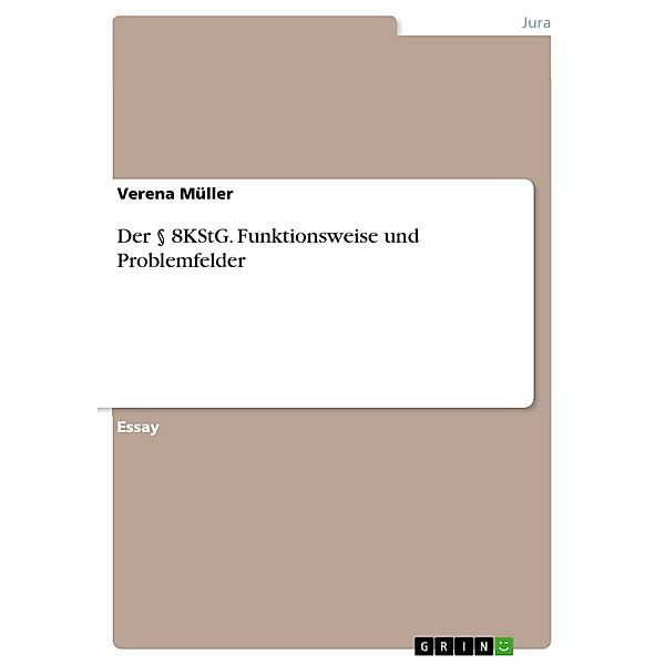 Der § 8KStG. Funktionsweise und Problemfelder, Verena Müller