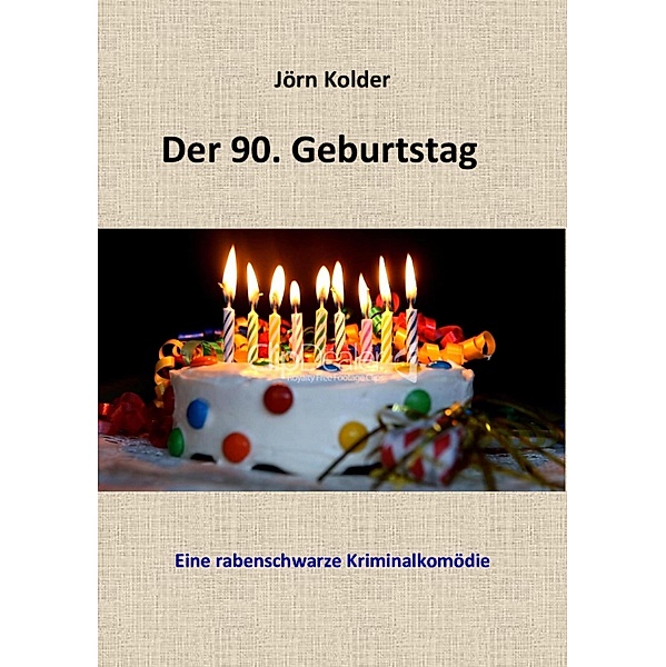 Der 90. Geburtstag - Eine rabenschwarze Kriminalkomödie, Jörn Kolder