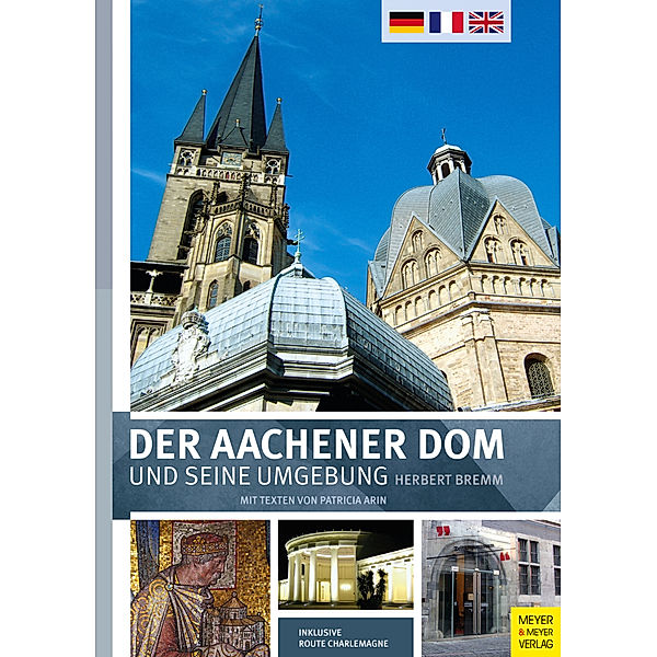 Der Aachener Dom und seine Umgebung, Herbert Bremm, Patricia Arin
