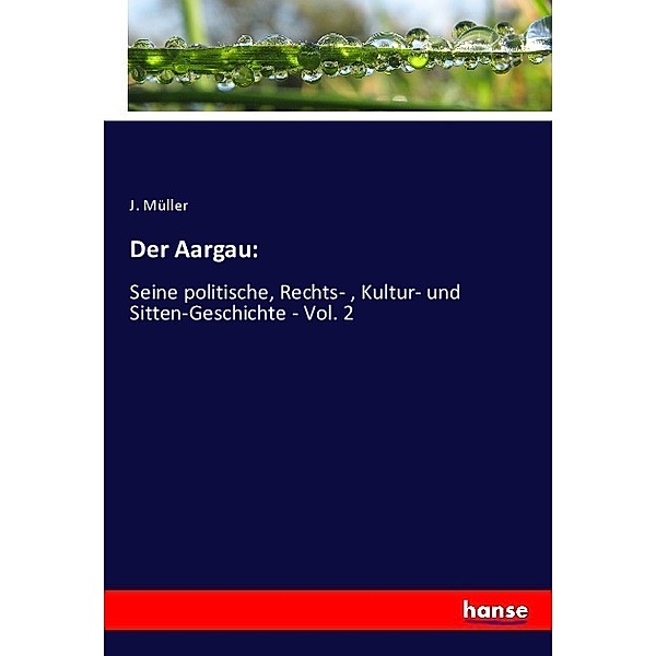 Der Aargau:, J. Müller