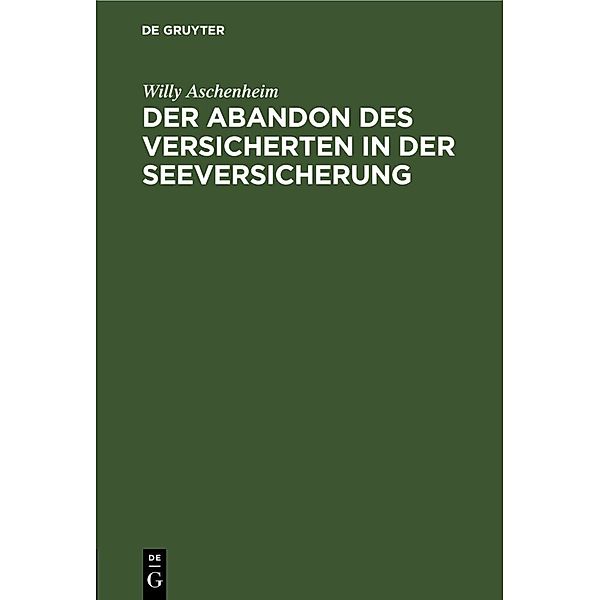 Der Abandon des Versicherten in der Seeversicherung, Willy Aschenheim