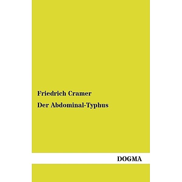 Der Abdominal-Typhus, Friedrich Cramer