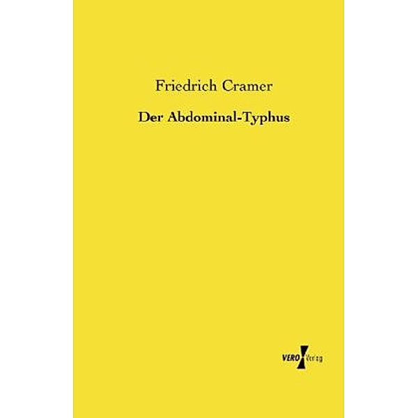 Der Abdominal-Typhus, Friedrich Cramer