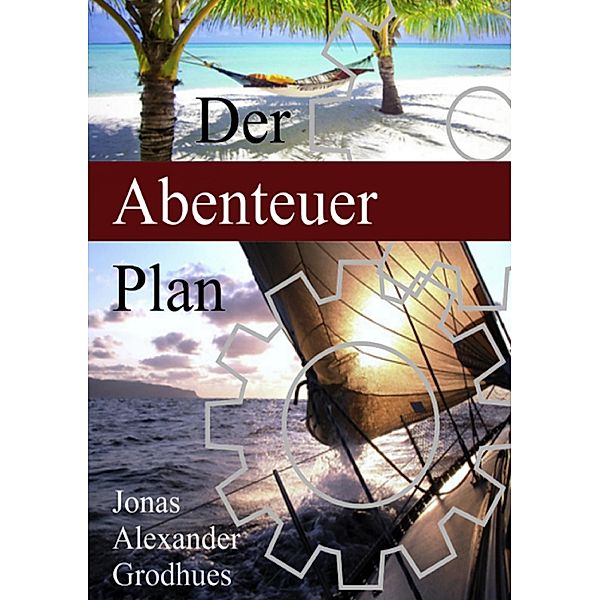 Der Abenteuer Plan, Jonas Alexander Grodhues