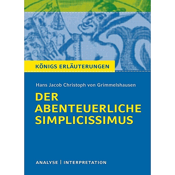 Der abenteuerliche Simplicissimus. Königs Erläuterungen., Maria-Felicitas Herforth, Hans Jacob Christoph von Grimmelshausen