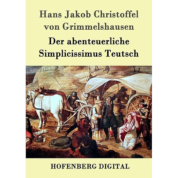 Der abenteuerliche Simplicissimus Teutsch, Hans Jakob Christoffel Grimmelshausen von