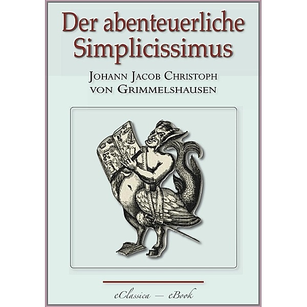 Der abenteuerliche Simplicissimus - Vollständig überarbeitete, mit Texterklärungen versehene Ausgabe, Johann Jacob Christoph von Grimmelshausen