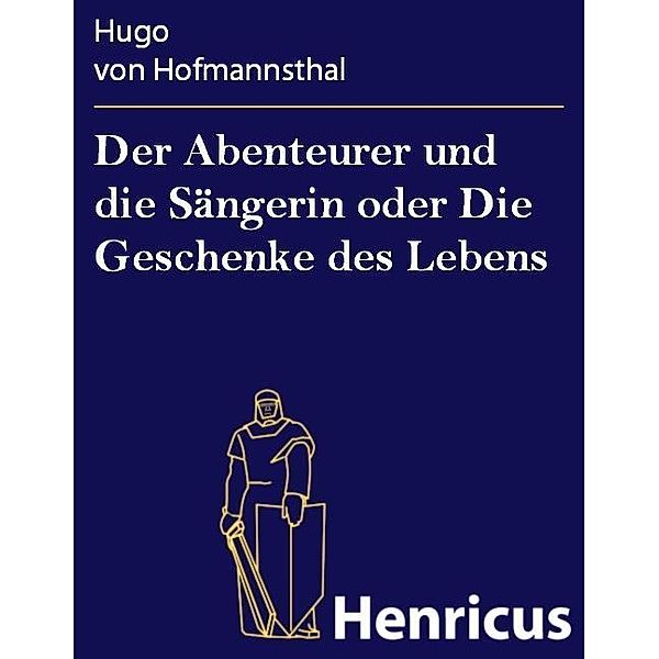 Der Abenteurer und die Sängerin oder Die Geschenke des Lebens, Hugo von Hofmannsthal