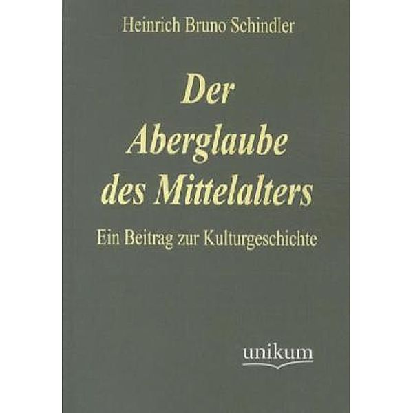 Der Aberglaube des Mittelalters, Heinrich Br. Schindler