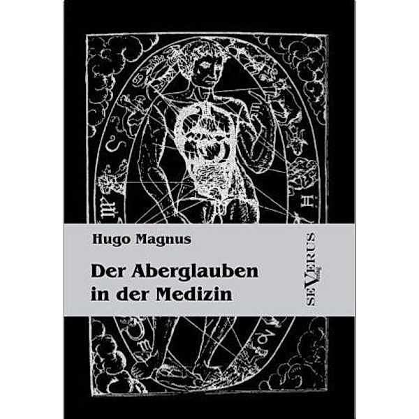 Der Aberglauben in der Medizin, Hugo Magnus