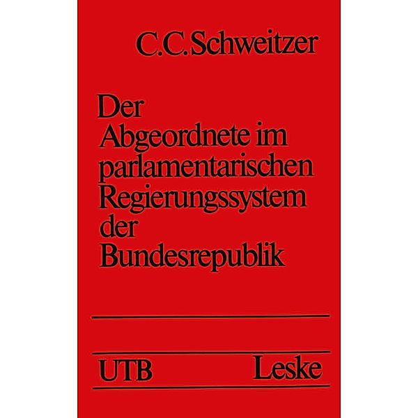 Der Abgeordnete im parlamentarischen Regierungssystem der Bundesrepublik / Uni-Taschenbücher Bd.814, Carl-Christoph Schweitzer