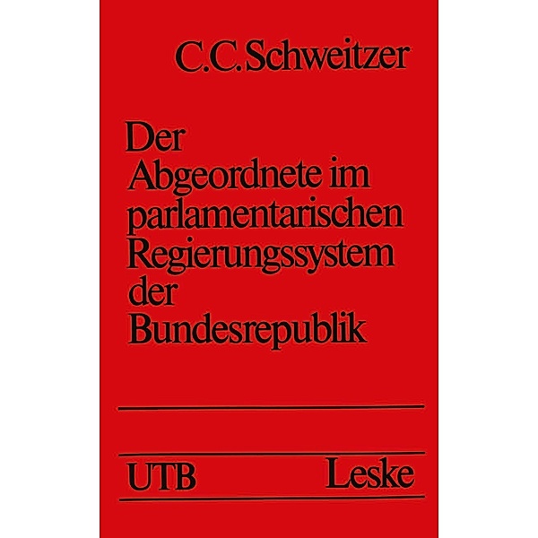Der Abgeordnete im parlamentarischen Regierungssystem der Bundesrepublik / Uni-Taschenbücher Bd.814, Carl-Christoph Schweitzer