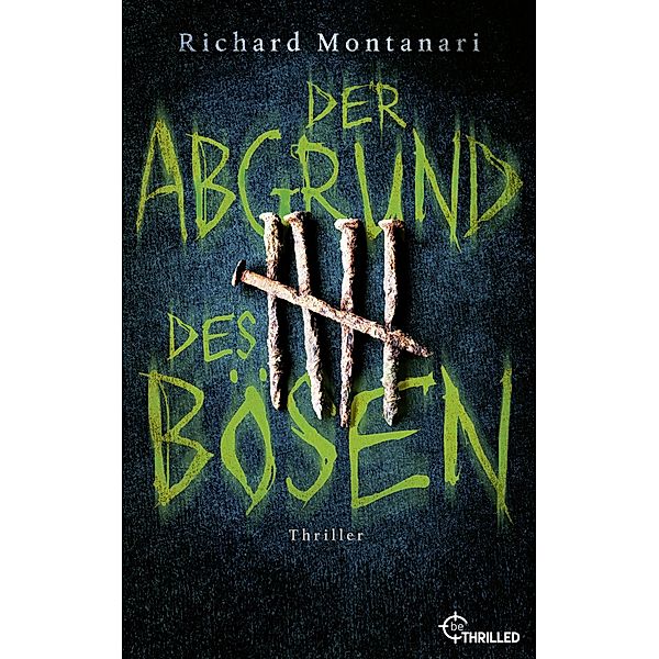 Der Abgrund des Bösen / Spannende Thriller mit Byrne und Balzano Bd.7, Richard Montanari