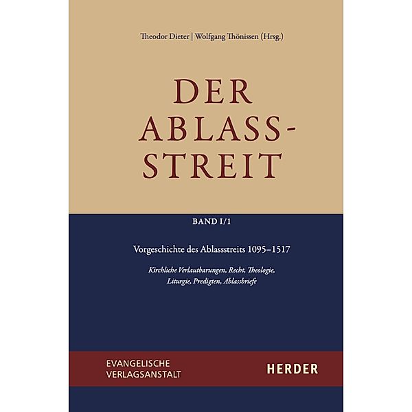 Der Ablassstreit. Dokumente, Ökumenische Kommentierungen, Beiträge / Der Ablassstreit. Dokumente, Ökumenische Kommentierungen, Beiträge. Abteilung I: Dokumente zum Ablassstreit / Der Ablassstreit. Dokumente, Ökumenische Kommentierungen, Beiträge Bd.1