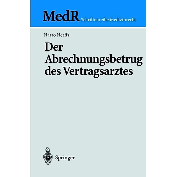 Der Abrechnungsbetrug des Vertragsarztes / MedR Schriftenreihe Medizinrecht, Harro Herffs