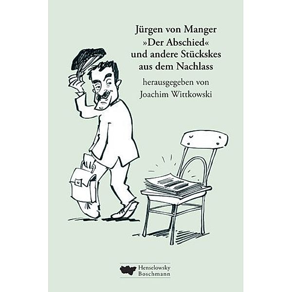Der Abschied und andere Stückskes aus dem Nachlass, Jürgen von Manger