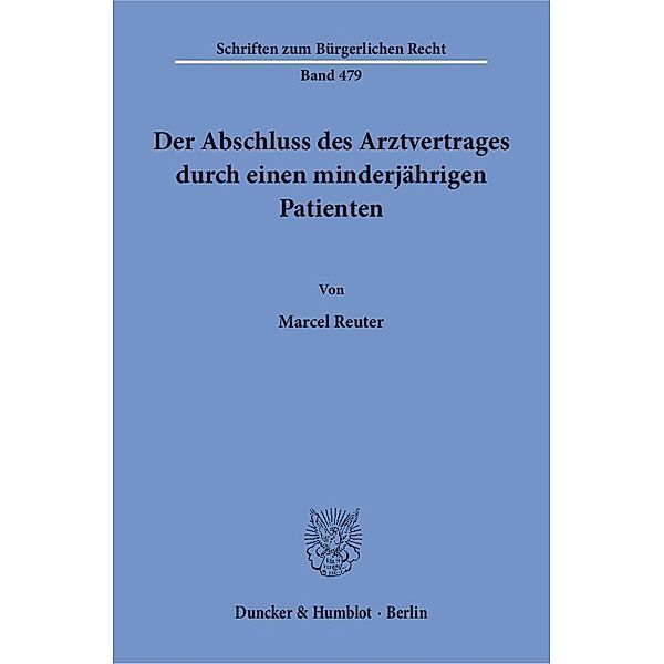 Der Abschluss des Arztvertrages durch einen minderjährigen Patienten., Marcel Reuter