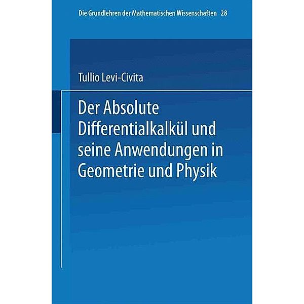 Der Absolute Differentialkalkül und seine Anwendungen in Geometrie und Physik, Tullio Levi-Civita, Aldabert Duschek