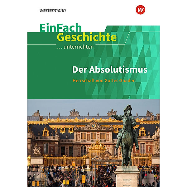 Der Absolutismus: Herrschaft von Gottes Gnaden, Marco Anniser