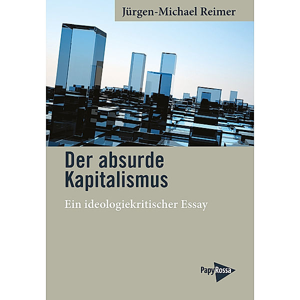 Der absurde Kapitalismus, Jürgen-Michael Reimer