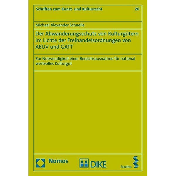 Der Abwanderungsschutz von Kulturgütern im Lichte der Freihandelsordnungen von AEUV und GATT, Michael Alexander Schnelle