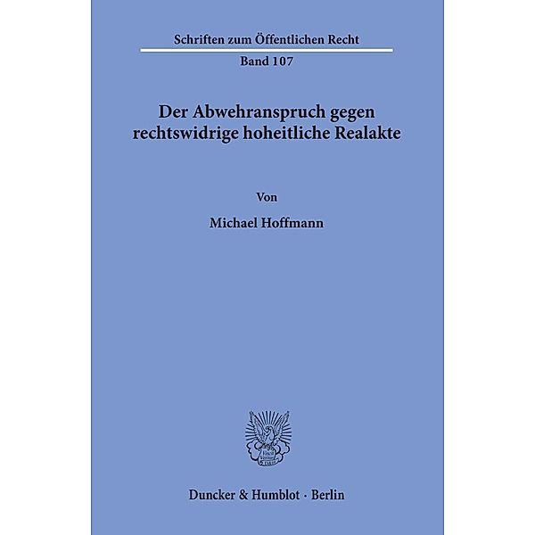 Der Abwehranspruch gegen rechtswidrige hoheitliche Realakte., Michael Hoffmann