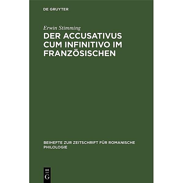 Der Accusativus cum infinitivo im Französischen / Beihefte zur Zeitschrift für romanische Philologie Bd.59, Erwin Stimming