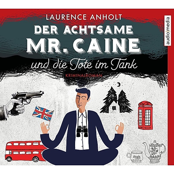Der achtsame Mr.Caine und die Tote im Tank, 1 Audio-CD, MP3, Laurence Anholt