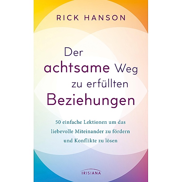 Der achtsame Weg zu erfüllten Beziehungen, Rick Hanson