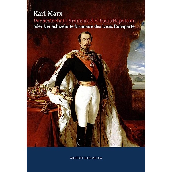 Der achtzehnte Brumaire des Louis Napoleon, Karl Marx