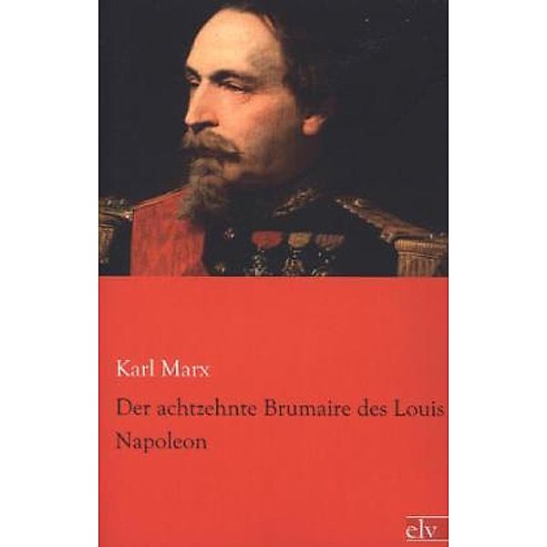 Der achtzehnte Brumaire des Louis Napoleon, Karl Marx