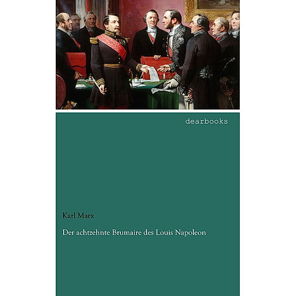 Der achtzehnte Brumaire des Louis Napoleon, Karl Marx