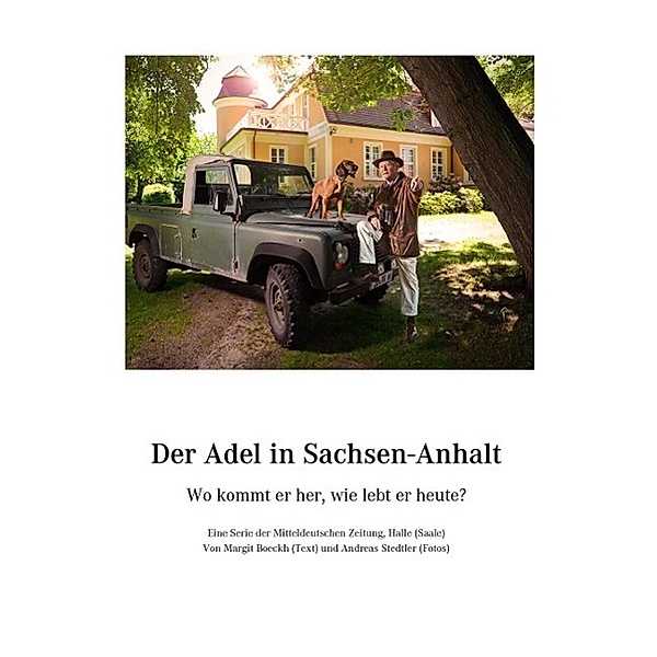 Der Adel in Sachsen-Anhalt / Mitteldeutsche Zeitung, Margit Boeckh